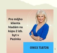 HĽADÁM NA KÚPU 2 IZBOVÝ BYT V PEZINKU - Realitná maklérka s ponukou na kúpu 2-izbového bytu v Pezinku.