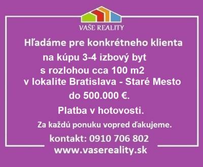 Kúpim 3 - 5 izbový byt, Bratislava - Staré Mesto, platba hotovosťou
