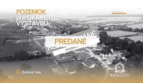 PREDANÝ - Pozemok pre OKAMŽITÚ VÝSTAVBU, Dulová Ves