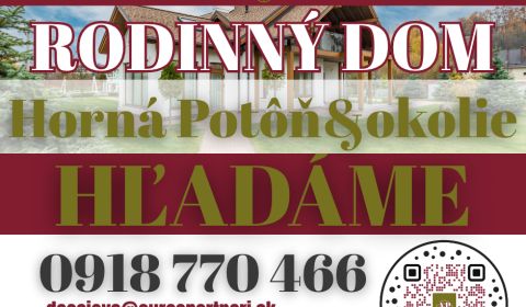 KÚPA RODINNÝ DOM Horná Potôň- hľadáme pre záujemcov z obhliadok