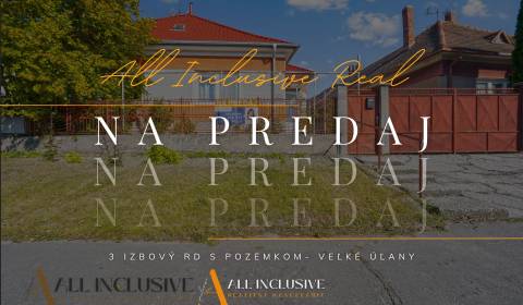 ALL INCLUSIVE I ČIASTOČNE ZREKONŠTRUOVANÝ RD S POZEMKOM VEĽKÉ  ÚĽANY