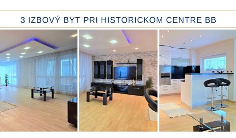 NADŠTANDARDNÝ 3 IZBOVÝ BYT PRI HISTORICKOM CENTRE BANSKÁ BYSTRICA