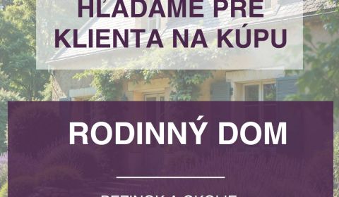Pre nášho VIP klienta hľadáme na kúpu rodinný dom v okrese Pezinok.