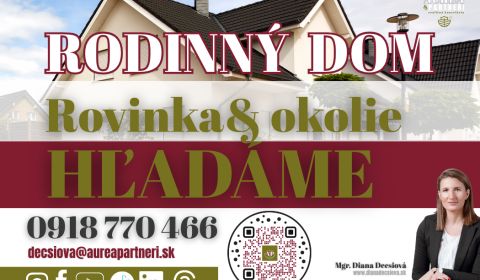 KÚPA Rodinný DOM Rovinka okolie- hľadáme pre záujemcov z obhliadok