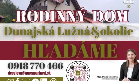 KÚPA Rodinný DOM Dunajská Lužná okolie-hľadáme pre záujemcov z obhliad