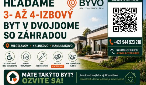 HĽADÁME 3- AŽ 4-IZBOVÝ BYT V DVOJDOME SO ZÁHRADOU