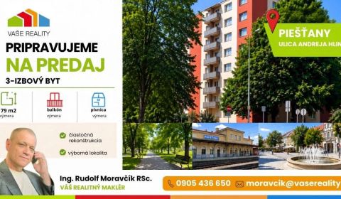 PRIPRAVUJEME NA PREDAJ – 3-IZBOVÝ BYT 79 m2 V PIEŠŤANOCH, UL. A.HLINKU