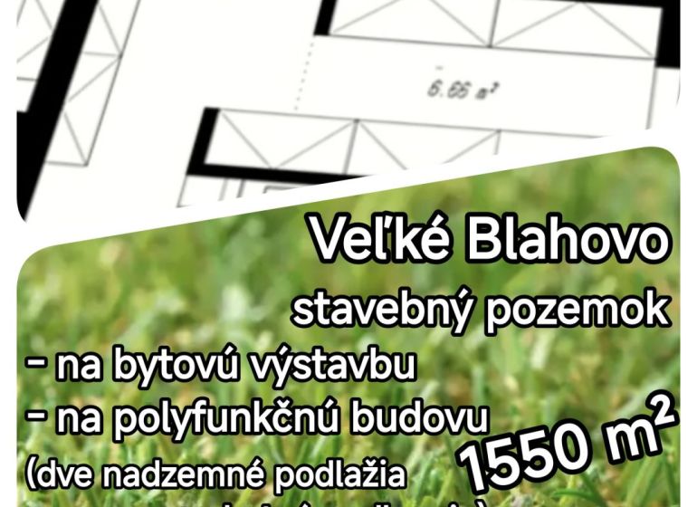 LEN U NÁS! - Pozemok pre bytovú výstavbu! - Veľké Blahovo - Stavebný pozemok vo Veľkom Blahove vhodný pre bytovú alebo polyfunkčnú výstavbu.