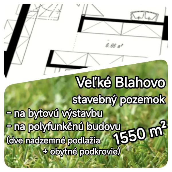 LEN U NÁS! - Pozemok pre bytovú výstavbu! - Veľké Blahovo - Stavebný pozemok vo Veľkom Blahove vhodný pre bytovú alebo polyfunkčnú výstavbu.